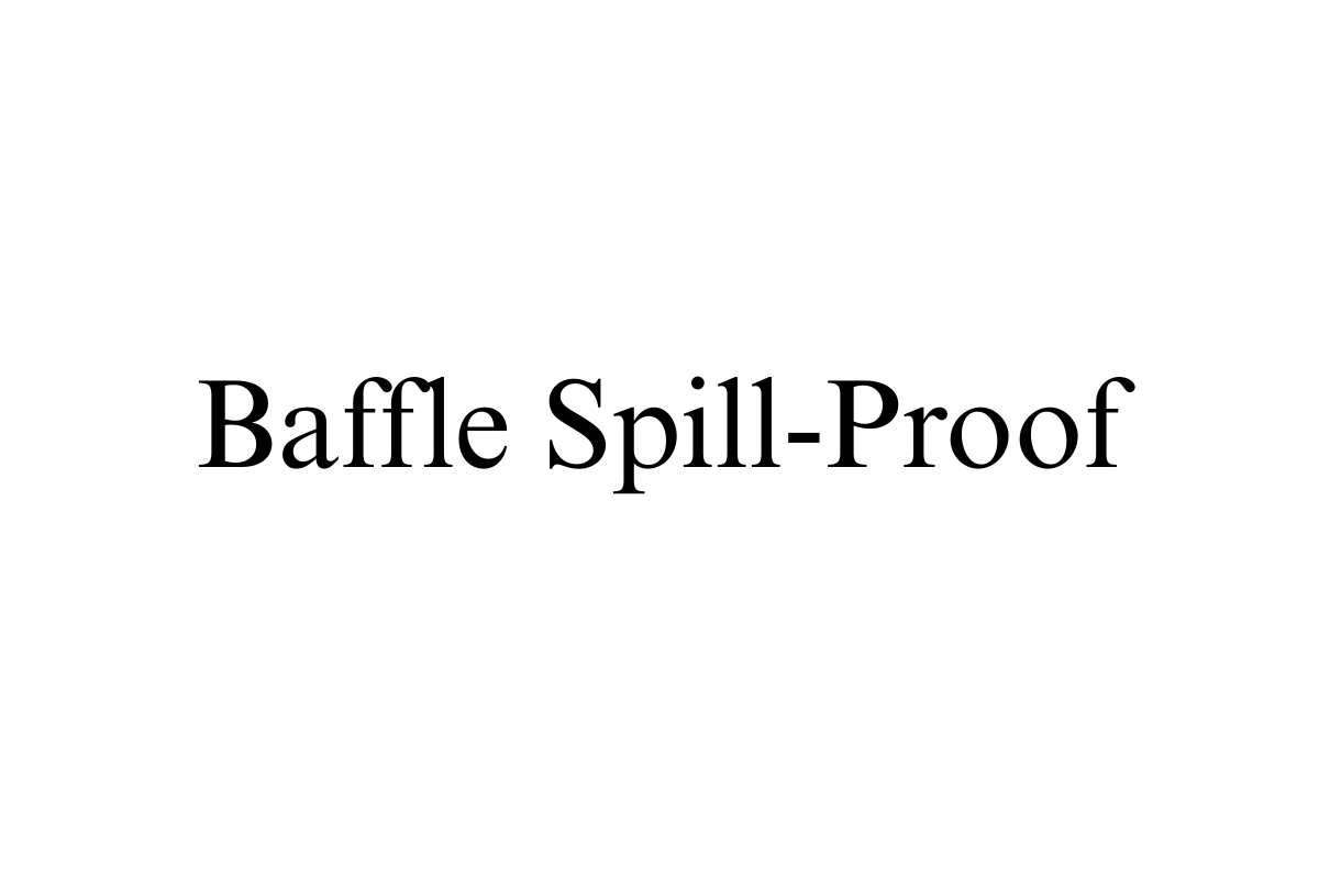 Baffle Spill-Proof